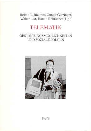 Telematik. Gestaltungsmöglichkeiten und soziale Folgen. Technik- und Wissenschaftsforschung.