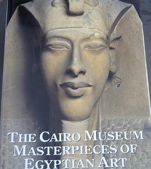 Bild des Verkufers fr The Cairo Museum Masterpieces of Egyptian Art zum Verkauf von Chapter 1