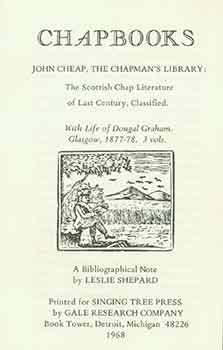 Chapbooks. John Cheap, The Chapman's Library? The Scottish Chap Literature of Last Century, Class...