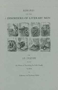 Remarks on the Disorders of Literary Men or an Inquiry into the Means of Preventing the Evils Usu...