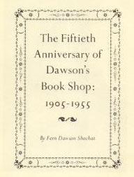 Bild des Verkufers fr The Fiftieth Anniversary of Dawson's Book Shop: 1905 - 1955. First Edition. zum Verkauf von Wittenborn Art Books