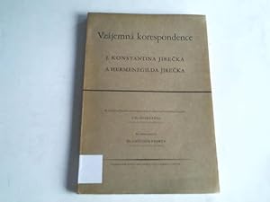 Vzajemna Korespondence J. Konstantina Jirecka a Hermenegilda Jirecka. K vydani pripravil, zivotop...