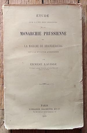 Étude sur l'une des Origines de la MONARCHIE PRUSSIENNE ou la MARCHE de BRANDEBOURG