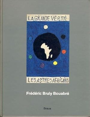 Frédéric Bruly Bouabré [Hrsg. des Kataloges Haus der Kulturen der Welt, Berlin. Übers. aus dem Fr...