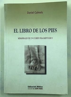 El Libro de Los Pies Memoriales de un cuerpo fragmentado I