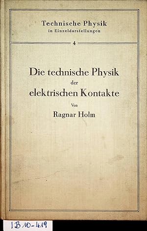 Seller image for Die technische Physik der elektrischen Kontakte. Mit 130 Abbildungen. (= Technische Physik in Einzeldartsellungen, 4) for sale by ANTIQUARIAT.WIEN Fine Books & Prints