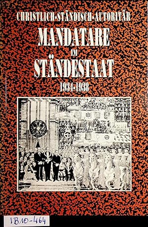 Bild des Verkufers fr Christlich - Stndisch - Autoritr. Mandatare im Stndestaat 1934-1938. Biographisches Handbuch der Mitglieder des Staatsrates, Bundeskulturrates, Bundeswirtschaftsrates und Lnderrates sowie des Bundestages. zum Verkauf von ANTIQUARIAT.WIEN Fine Books & Prints