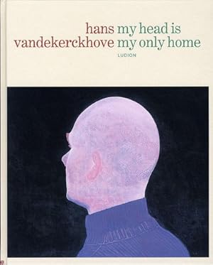 Image du vendeur pour Hans Vandekerckhove my head Is my only home. mis en vente par Frans Melk Antiquariaat