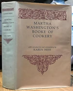 Bild des Verkufers fr Martha Washington's Booke of Cookery zum Verkauf von Foster Books - Stephen Foster - ABA, ILAB, & PBFA