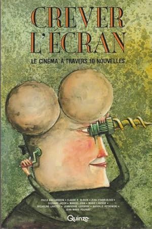 Crever l'ecran: Le cinema a travers 10 nouvelles (French Edition)