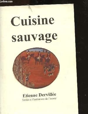 Seller image for CUISINE SAUVAGE : Terrines et entres - poissons et crustacs - Sauces et ragots - Rpables et rts - Potagres et champignons -Douceurs et confitures - Grands vins  petits prix for sale by Le-Livre