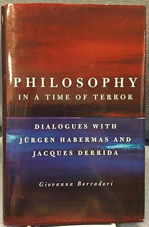 Image du vendeur pour Philosophy in a Time of Terror. Dialogues with Jurgen Habermas and Jaques Derrida mis en vente par Bryn Mawr Bookstore
