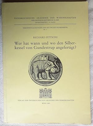 Wer hat wann und wo den Silberkessel von Gundestrup angefertigt? : Veröffentlichungen der Keltisc...