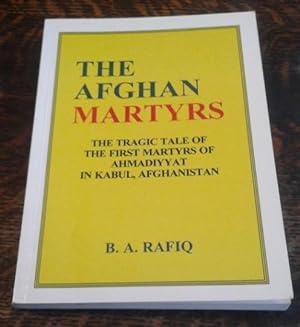 The Afghan Martyrs The Tragic Tale of the First Martyrs of Ahmadiyyat in Kabul, Afghanistan