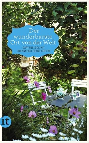 Bild des Verkufers fr Der wunderbarste Ort von der Welt Gartenglck mit Johann Wolfgang Goethe zum Verkauf von antiquariat rotschildt, Per Jendryschik