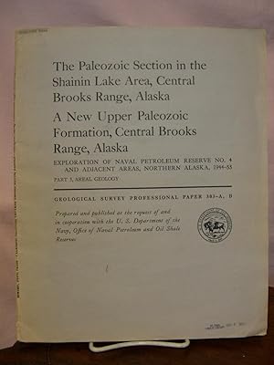 Imagen del vendedor de THE PAELOZOIC SECTION IN THE SHAININ LAKE AREA, CENTRAL BROOKS RANGE, ALASKA; A NEW UPPER PALEOZOIC FORMATION.; EXPLORATION OF NAVAL PETROLEUM RESERVE NO. 4 AND ADJACENT AREAS, NORTHERN ALASKA, 1944-53; PART 3, AREAL GEOLOGY: PROFESSIONAL PAPER 303-A & B a la venta por Robert Gavora, Fine & Rare Books, ABAA