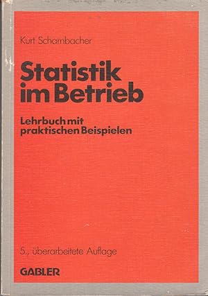 Statistik im Betrieb : Lehrbuch mit prakt. Beispielen. Kurt Scharnbacher