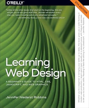 Image du vendeur pour Learning Web Design : A Beginner's Guide to Html, Css, Javascript, and Web Graphics mis en vente par GreatBookPrices