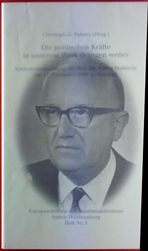 Bild des Verkufers fr Die politischen Krfte in unserem Werk drngen weiter. Gedenkveranstaltung fr Prof. Dr. Walter Hallstein 2001 in Stuttgart. Europaschriften des Staatsministeriums Baden-Wrttemberg Heft Nr. 1. zum Verkauf von biblion2