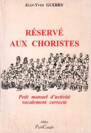 Reservé aux choristes / petit manuel d'activité vocalement correcte