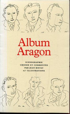 Seller image for Album Aragon. Iconographie choisie et Commentee par Jean Ristat. for sale by Antiquariat am Flughafen