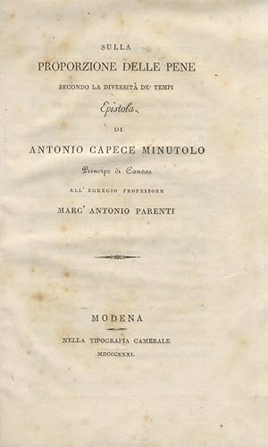 Bild des Verkufers fr Sulla Proporzione delle pene secondo la diversit de' tempi. Epistola di Antonio Capece Minutolo principe di Canosa all'egregio professore Marc'Antono Parenti zum Verkauf von Libreria Oreste Gozzini snc