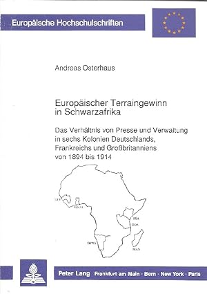 Europäischer Terraingewinn in Schwarzafrika Das Verhältnis von Presse und Verwaltung in 6 Kolonie...