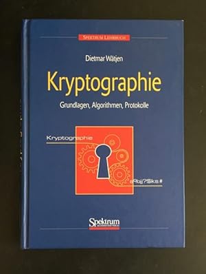 Kryptographie. Grundlagen, Algorithemn, Protokolle.