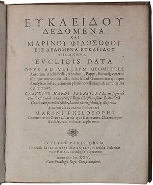 [In Greek:] Deodomena kai Marinou Philosophou eis dedomena Eukleidou Hypomnema. Euclidis Data Opu...