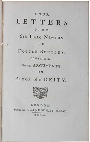 Four letters from Sir Isaac Newton to Doctor Bentley, containing some arguments in proof of a deity