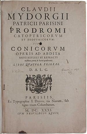 Bild des Verkufers fr Prodromi catoptricorum et dioptricorum, sive conicorum operis ad abdita radii reflexi et refracti mysteria praevii & facem praeferentis. Libri quatuor priores [Liber primus et secundus]. D. A. L. G. zum Verkauf von SOPHIA RARE BOOKS