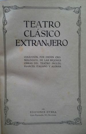 TEATRO CLÁSICO EXTRANJERO - COLECCIÓN, POR ORDEN CRONOLÓGICO, DE LAS MEJORES OBRAS DEL TEATRO ING...
