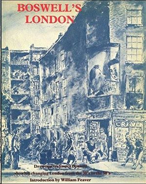 BOSWELL S LONDON - DRAWINGS BY JAMES BOSWELL SHOWING CHANGING LONDON FROM THE THIRTIES TO THE FIF...
