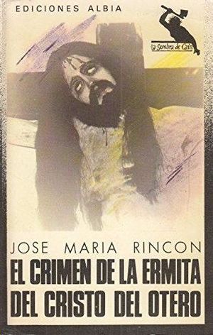Seller image for EL CRIMEN DE LA ERMITA DEL CRISTO DEL OTERO for sale by CENTRAL LIBRERA REAL FERROL
