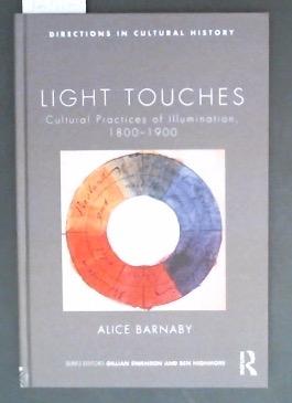 Light Touches : Cultural Practices of illumination, 1800-1900