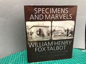 Immagine del venditore per SPECIMENS AND MARVELS , WILLIAM HENRY FOX TALBOT AND THE INVENTION OF PHOTOGRAPHY venduto da Gibbs Books