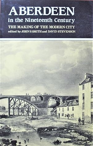 Seller image for Aberdeen in the Nineteenth Century. The Making of the Modern City for sale by Ken Jackson
