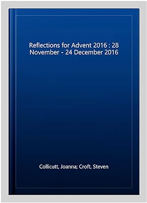 Seller image for Reflections for Advent 2016 : 28 November - 24 December 2016 for sale by GreatBookPrices
