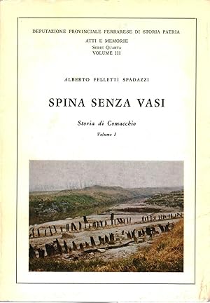 Seller image for Spina senza vasi Volume I Storia del Comacchio for sale by Di Mano in Mano Soc. Coop