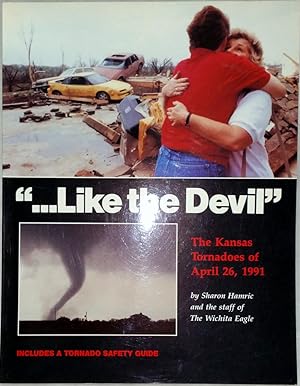 Imagen del vendedor de Like the Devil" The Kansas Tornadoes of April 26, 1991 a la venta por Lloyd Zimmer, Books and Maps
