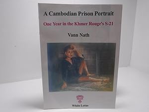 A Cambodian Prison Portrait. One Year in the Khmer Rouge's S-21