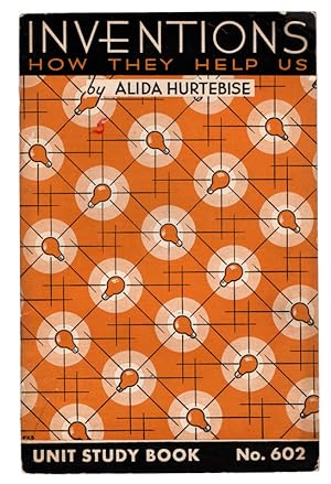 INVENTIONS: How They Help Us by Alida Hurtebise. Unit Study Book No. 602. The Educational Printin...
