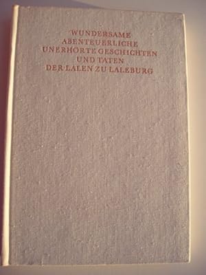 Bild des Verkufers fr Wundersame abenteuerliche unerhrte geschichten und Taten der Lalen zu Laleburg. Mit trefflichen Bildern geziert von Josef Hegenbarth. Neu an den Tag gebracht von Hans Marquardt. zum Verkauf von Antiquariat Puderbach