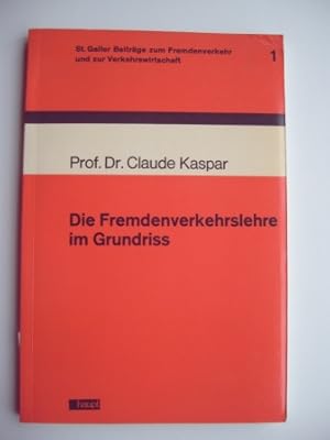 Die Fremdenverkehrslehre im Grundriss. St. Galler Beiträge zum Fremdenverkehr und zur Verkehrswir...