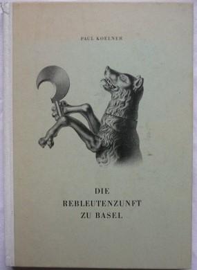 Bild des Verkufers fr Die Rebleutenzunft zu Basel. zum Verkauf von Antiquariat Puderbach