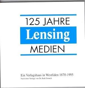 125 Jahre Lensing Medien. Ein Verlagshaus in Westfalen 1870-1995.