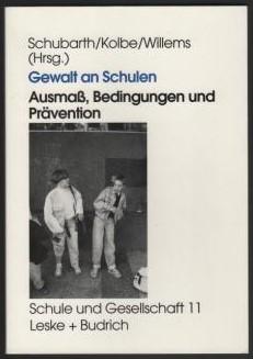 Gewalt an Schulen. Ausmaß, Bedingungen und Prävention. Schule und Gesellschaft, Band 11.