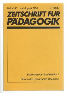 Erziehung oder Sozialisation? Reform der Gymnasialen Oberstufe. Zeitschrift für Pädagogik Heft 4/...