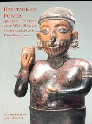 Heritage of Power. Ancient Sculpture from West Mexico. The Andrall E. Pearson Family Collection.