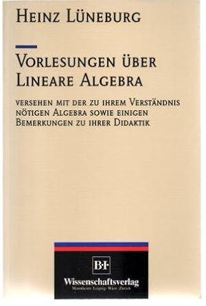 Imagen del vendedor de Vorlesungen ber lineare Algebra. Versehen mit der zu ihrem Verstndnis ntigen Algebra sowie einigen Bemerkungen zu ihrer Didaktik. a la venta por Antiquariat Puderbach